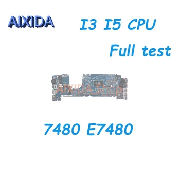 AIXIDA CN-0MP2YX CN-0R0YRF CN-063J06 CAZ20 LA-E132P основна такса За Dell Latitude 7480 E7480 дънна Платка на лаптоп I3, I5 CPU DDR4