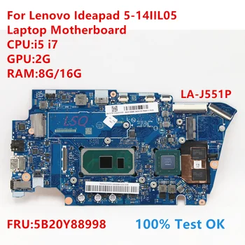LA-J551P за Lenovo Ideapad 5-14IIL05 дънна Платка на лаптоп процесор: i5 i7 FRU: 5B20Y88998 100% Тест В ред